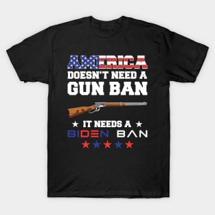 America Doesn't Need A Gun Ban It Needs A Biden Ba Political T-Shirt